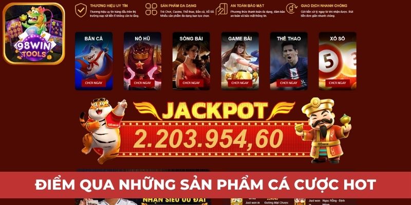 4 siêu phẩm cá cược được ưa chuộng nhất tại 98win