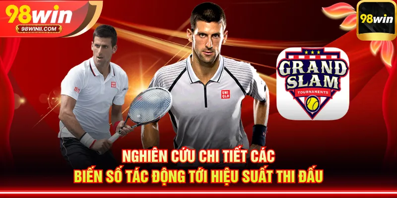 Nghiên cứu chi tiết các biến số tác động tới hiệu suất thi đấu